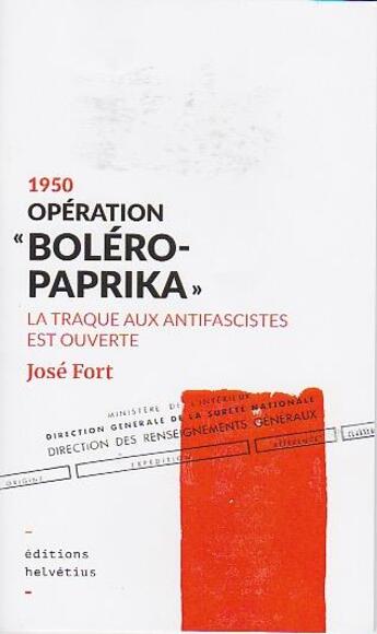 Couverture du livre « 1950 operation bolero paprika - la traque aux antifascistes est ouverte » de Fort Jose aux éditions Helvetius