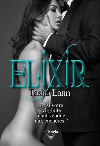 Couverture du livre « Elixir » de Tasha Lann aux éditions Elixyria