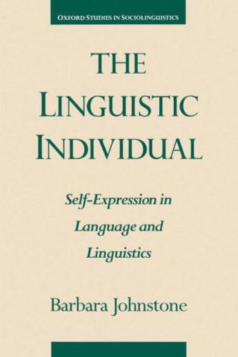 Couverture du livre « The Linguistic Individual: Self-Expression in Language and Linguistics » de Johnstone Barbara aux éditions Oxford University Press Usa