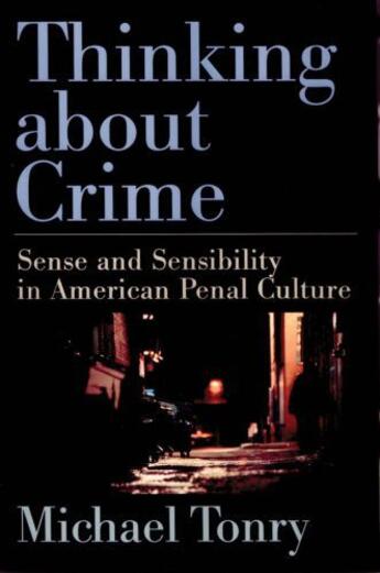 Couverture du livre « Thinking about Crime: Sense and Sensibility in American Penal Culture » de Tonry Michael aux éditions Oxford University Press Usa