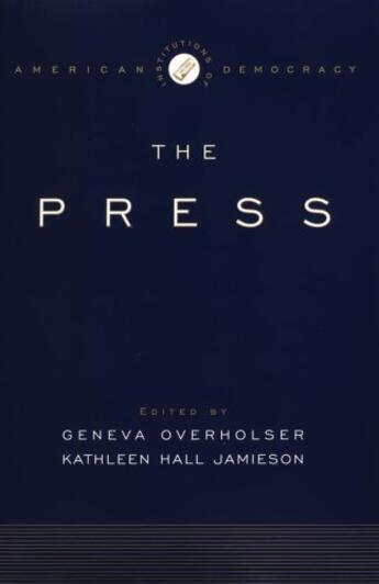 Couverture du livre « The Institutions of American Democracy: The Press » de Geneva Overholser aux éditions Oxford University Press Usa