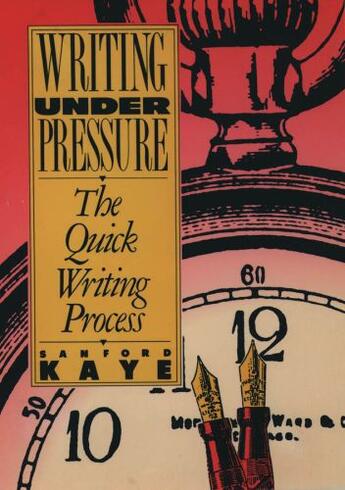 Couverture du livre « Writing Under Pressure: The Quick Writing Process » de Kaye Sanford aux éditions Oxford University Press Usa