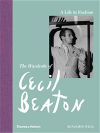 Couverture du livre « A life in fashion the wardrobe of cecil beaton » de Wild Benjamin aux éditions Thames & Hudson