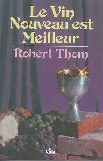 Couverture du livre « Le vin nouveau est meilleur » de Thom Robert aux éditions Vida