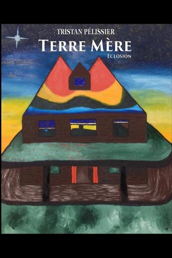 Couverture du livre « Terre mère ; éclosion » de Tristan Pelissier aux éditions Lulu