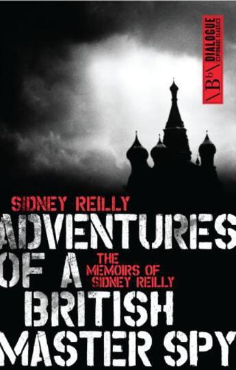 Couverture du livre « Adventures of a British Master Spy » de Reilly Sidney aux éditions Biteback Publishing