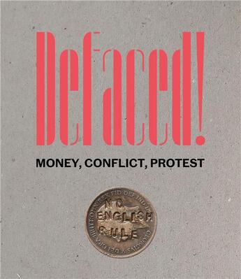 Couverture du livre « Defaced! - money, conflict, protest - illustrations, couleur » de Kelleher Richard aux éditions Paul Holberton