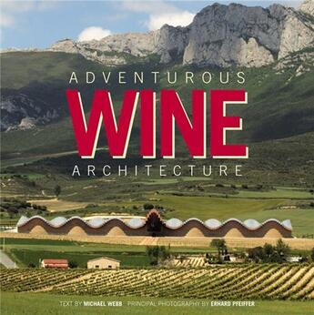 Couverture du livre « Adventurous wine architecture » de Michael Webb aux éditions Images Publishing