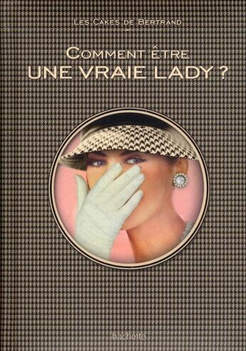 Couverture du livre « Comment être une vraie lady » de E Saint-Antoine aux éditions Hachette Pratique