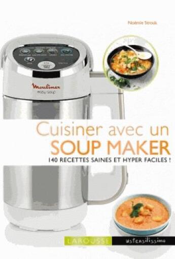 Couverture du livre « Cuisiner avec un soup maker » de Noemie Strouk aux éditions Larousse