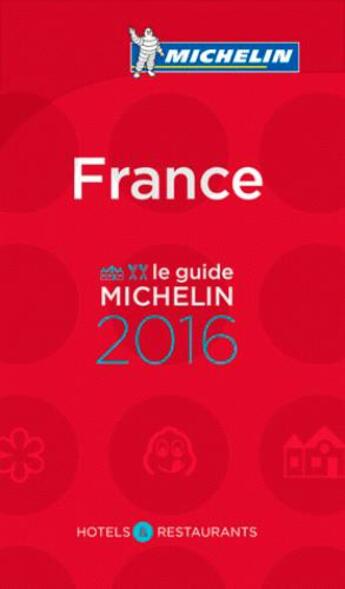 Couverture du livre « Guide rouge Michelin ; France (édition 2016) » de Collectif Michelin aux éditions Michelin