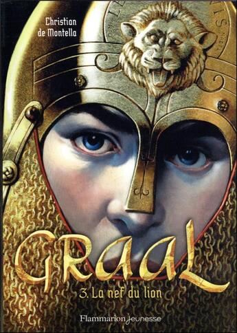 Couverture du livre « Graal Tome 3 : La Nef du lion » de Christian De Montella aux éditions Flammarion Jeunesse