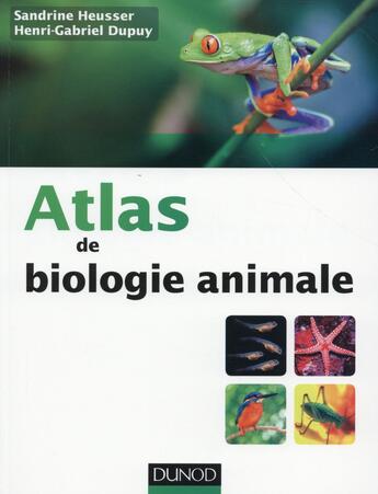 Couverture du livre « Atlas de biologie animale Tome 2 » de Sandrine Heusser et Henri-Gabriel Dupuy aux éditions Dunod