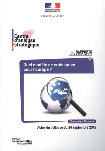 Couverture du livre « Quel modele de croissance pour l'europe ? n 53 2012 - actes du colloque du 24 septembre 2012 - econo » de Centre D'Analyse Str aux éditions Documentation Francaise