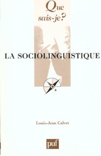 Couverture du livre « Sociolinguistique (4e ed) (la) » de Louis-Jean Calvet aux éditions Que Sais-je ?