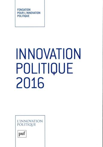 Couverture du livre « Innovation politique 2016 » de Fondation Pour L'Innovation Politique aux éditions Puf