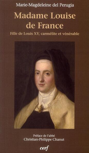 Couverture du livre « Madame Louise de France, fille de louis XV, carmélite et vénérable » de Marie-Magdeleine Del Perugia aux éditions Cerf