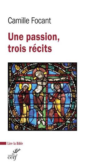 Couverture du livre « Une passion, trois récits » de Camille Focant aux éditions Cerf