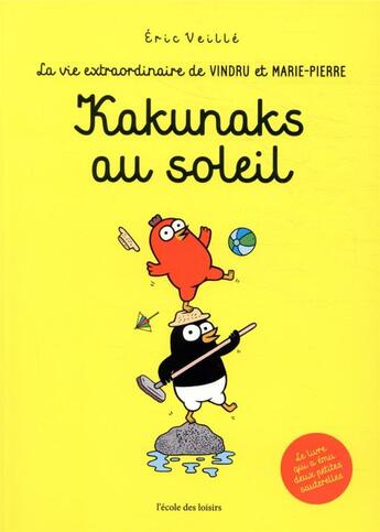 Couverture du livre « La vie extraordinaire de Vindru et Marie-Pierre ; kakunaks au soleil » de Eric Veille aux éditions Ecole Des Loisirs