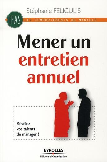 Couverture du livre « Mener un entretien annuel ; révélez vos talents de manager ! » de Stephanie Feliculis aux éditions Organisation