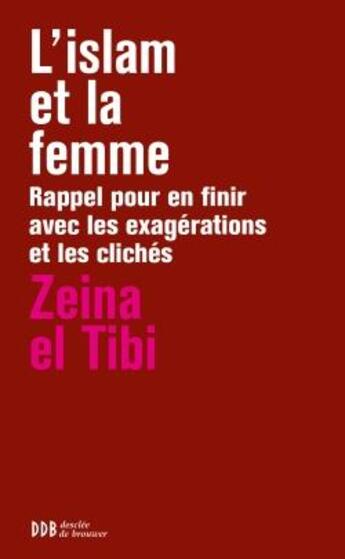 Couverture du livre « L 'islam et la femme ; rappel pour en finir avec les exagérations et les clichés » de Zeina El Tibi aux éditions Desclee De Brouwer