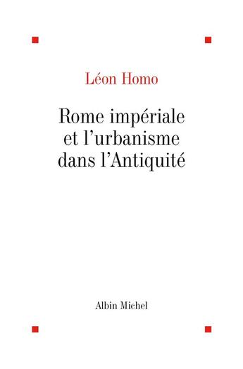 Couverture du livre « Rome impériale et l'urbanisme dans l'antiquité » de Leon Homo aux éditions Albin Michel