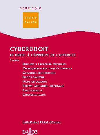 Couverture du livre « Cyberdroit ; le droit à l'épreuve de l'internet (5e édition) » de Christiane Feral-Schuhl aux éditions Dalloz