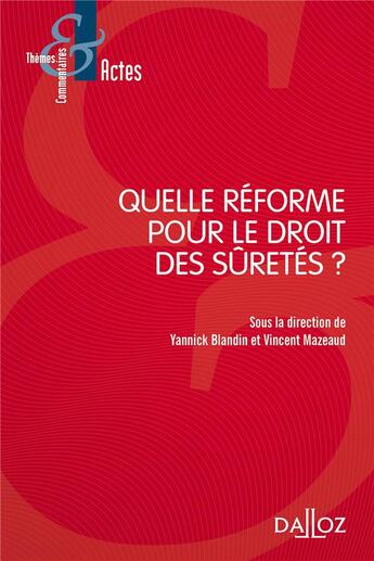 Couverture du livre « Quelle réforme pour le droit des sûretés ? » de Yannick Blandin et Vincent Mazeaud et Collectif aux éditions Dalloz