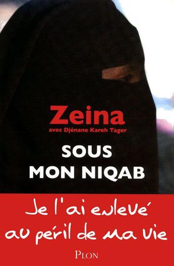 Couverture du livre « Sous mon niqab » de Zeina aux éditions Plon