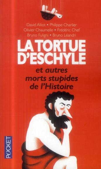 Couverture du livre « La tortue d'Eschyle et autres morts stupides de l'Histoire » de  aux éditions Pocket