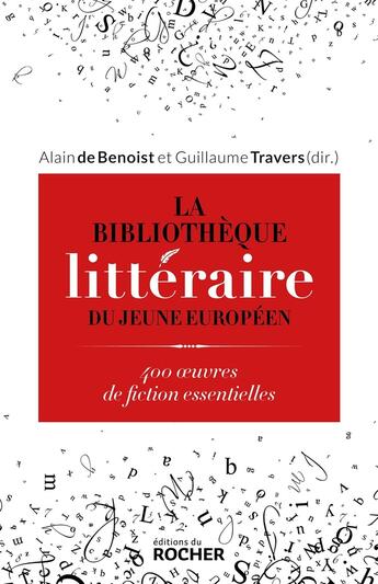 Couverture du livre « La bibliothèque littéraire du jeune Européen : 400 oeuvres de fiction essentielles » de Alain De Benoist et Guillaume Travers et Collectif aux éditions Rocher