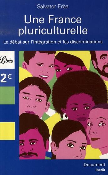 Couverture du livre « Une france pluriculturelle ; le débat sur l'intégration et les discriminations » de Salvator Erba aux éditions J'ai Lu