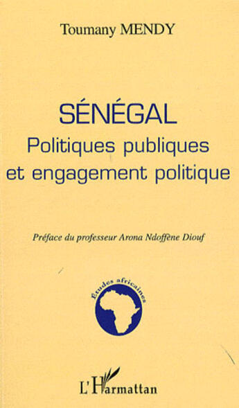 Couverture du livre « Sénégal ; politiques publiques et engagement politique » de Toumany Mendy aux éditions L'harmattan