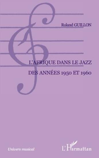 Couverture du livre « Afrique dans le jazz des années 1950 et 1960 » de Roland Guillon aux éditions L'harmattan