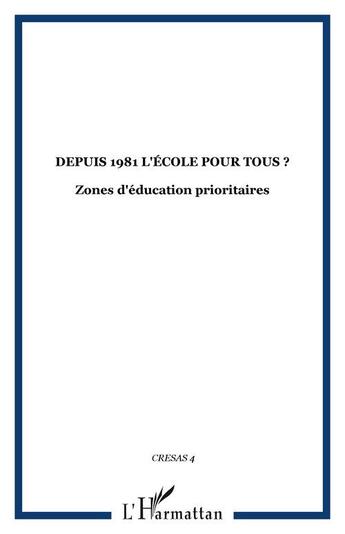 Couverture du livre « Depuis 1981, l'école pour tous ? ; zones d'éducation prioritaires » de  aux éditions Editions L'harmattan