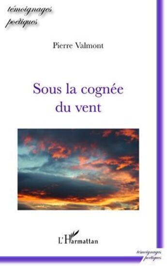 Couverture du livre « Sous la cognée du vent » de Pierre Valmont aux éditions L'harmattan