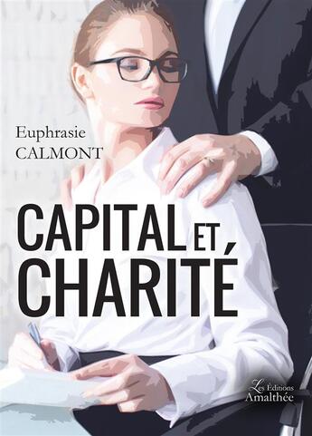 Couverture du livre « Capital et charité » de Euphrasie Calmont aux éditions Amalthee