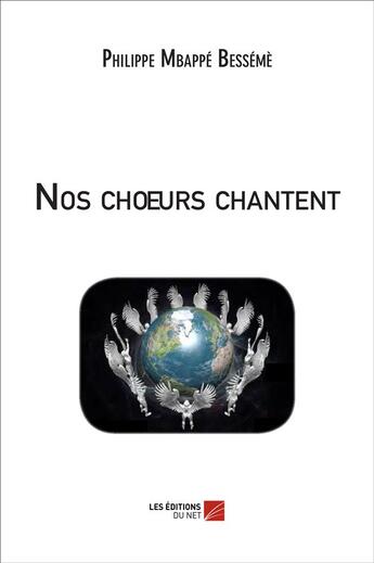 Couverture du livre « Nos choeurs chantent » de Philippe Mbappe Besseme aux éditions Editions Du Net