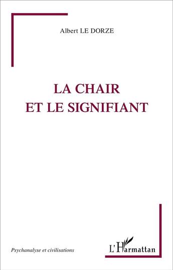 Couverture du livre « La chair et le signifiant » de Albert Le Dorze aux éditions L'harmattan