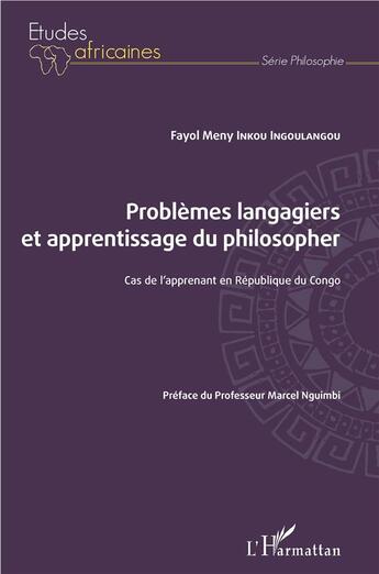 Couverture du livre « Problèmes langagiers et apprentissage du philosopher ; cas de l'apprenant en République du Congo » de Inkou Ingoulangou Fa aux éditions L'harmattan