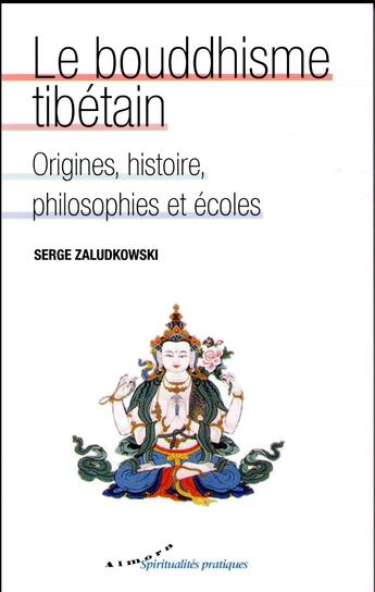 Couverture du livre « Le bouddhisme tibétain ; origines, histoire, philosophies et écoles » de Serge Zaludkowski aux éditions Almora