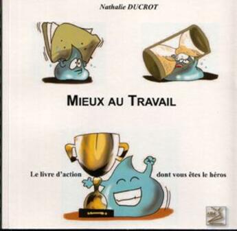 Couverture du livre « Mieux au travail » de Nathalie Ducrot aux éditions Abm Courtomer