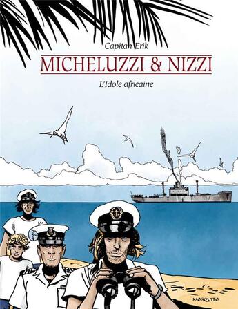 Couverture du livre « Capitan Erik Tome 1 ; l'idole africaine » de Claudio Nizzi et Attilio Micheluzzi aux éditions Mosquito