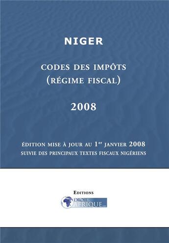 Couverture du livre « Niger ; régime fiscal ; code des impôts (édition 2008) » de Droit-Afrique aux éditions Droit-afrique.com