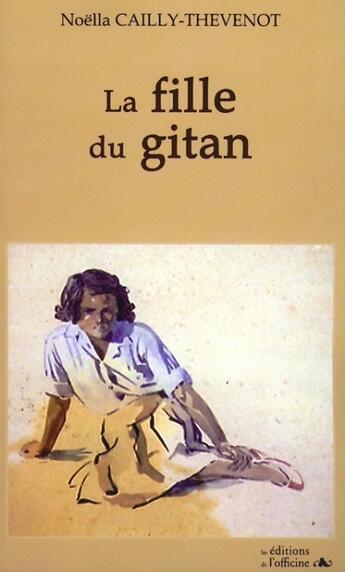 Couverture du livre « La fille du gitan » de Noella Cailly-Thevenot aux éditions L'officine