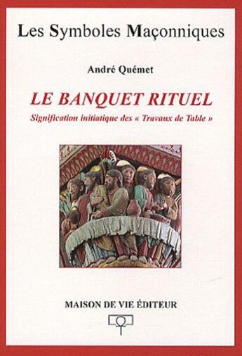 Couverture du livre « Le banquet rituel ; signification initiatique des 