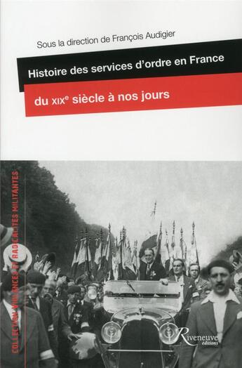 Couverture du livre « Histoire des services d'ordre en France, du XIXe siècle à nos jours » de Francois Audigier et Collectif aux éditions Riveneuve