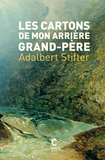 Couverture du livre « Les cartons de mon arrière-grand-père » de Adalbert Stifter aux éditions Cambourakis