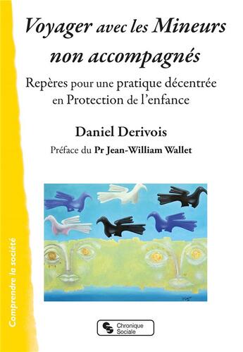 Couverture du livre « Voyager avec les mineurs non accompagnés ; repères pour une pratique décentrée en protection de l'enfance » de Daniel Derivois aux éditions Chronique Sociale