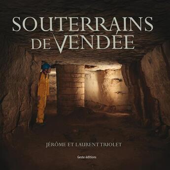 Couverture du livre « Souterrains de Vendée » de Jerome Triolet et Laurent Triolet aux éditions Geste